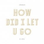 Lenzman ft. Riya – How Did I Let U Go