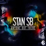 Stan SB – Anyone Out There