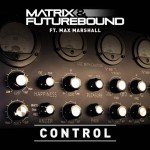 Matrix & Futurebound – Control (Ft. Max Marshall)