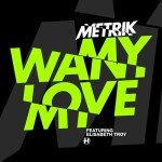Metrik – Want My Love (feat. Elisabeth Troy)