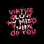 Virtue – Blow My Mind