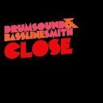 Drumsound & Bassline Smith – Close